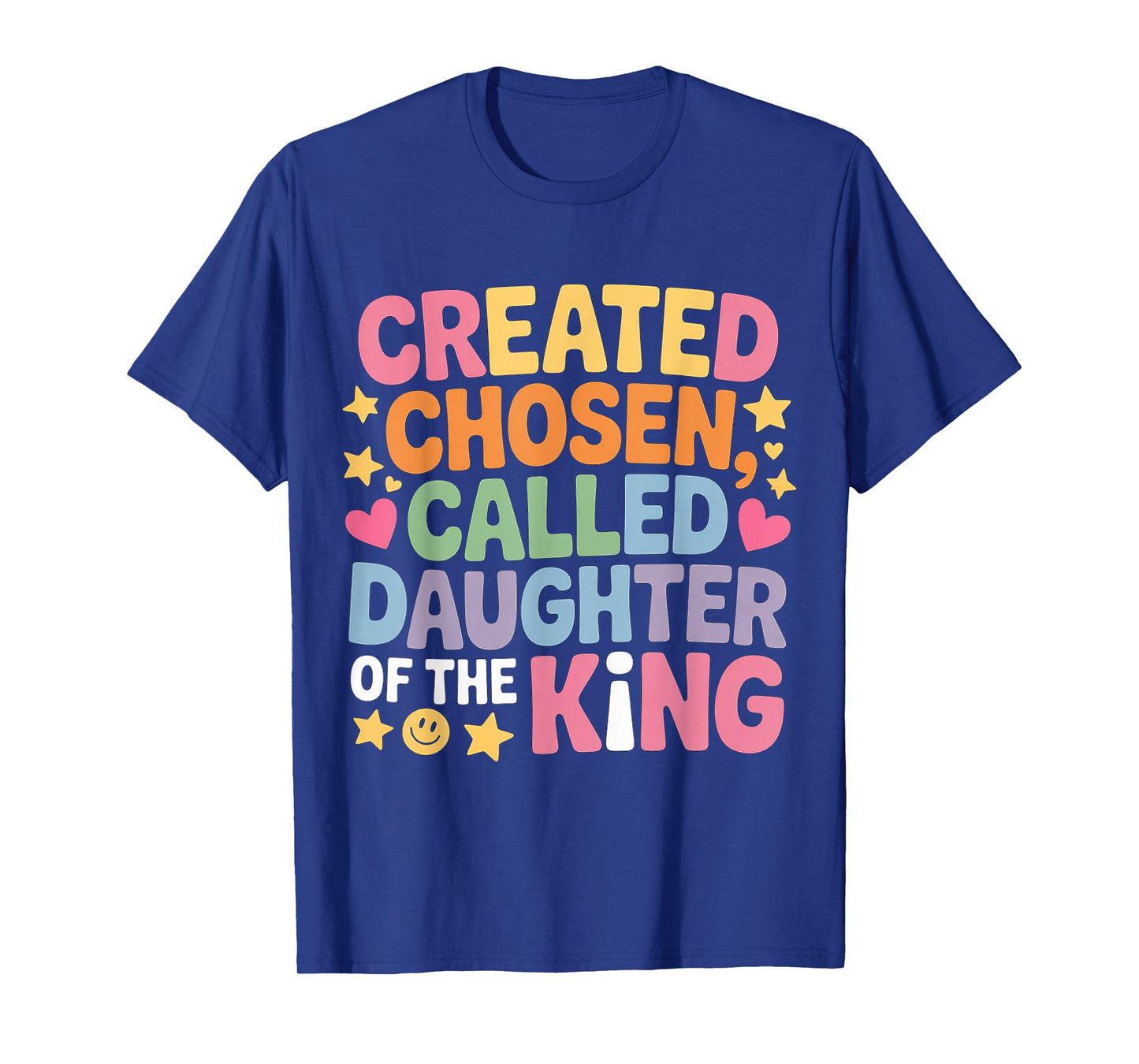 Created Chosen Called Daughter of The King - T-Shirt