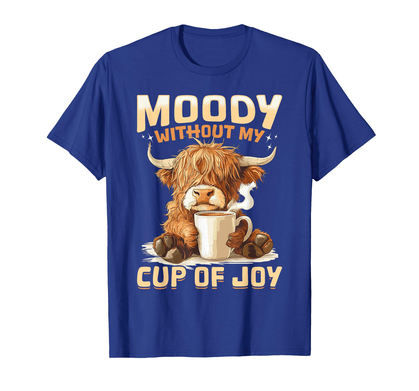 Scottish Highland Cow Coffee Moody Without My Cup of Joy T-Shirt