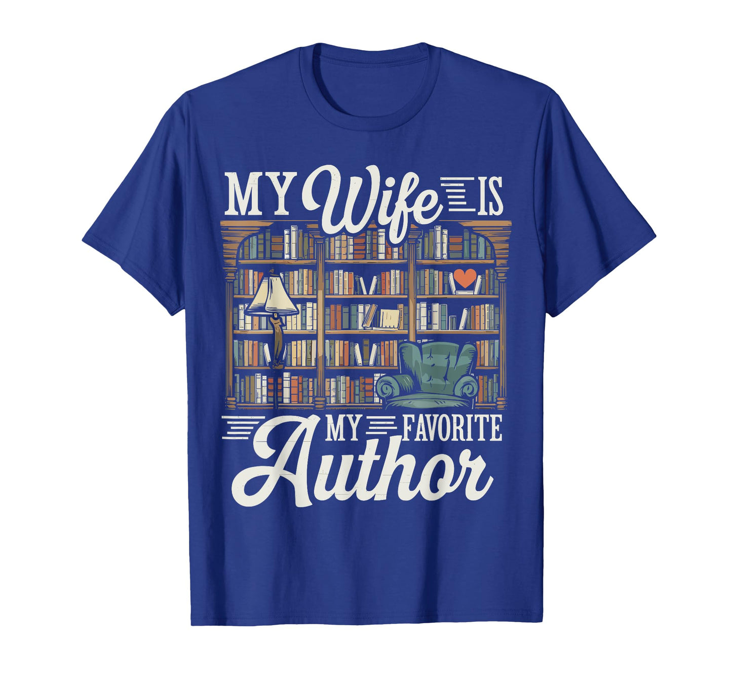 My Wife Is My Favorite Author Apparel Quote Outfit Valentine T-Shirt