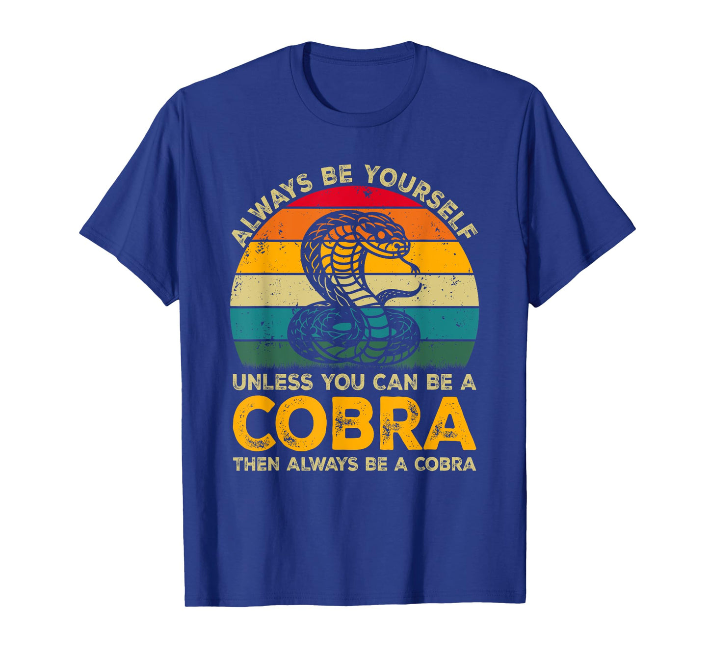 Always Be Yourself Unless You Can Be A Cobra, Funny Cobra T-Shirt