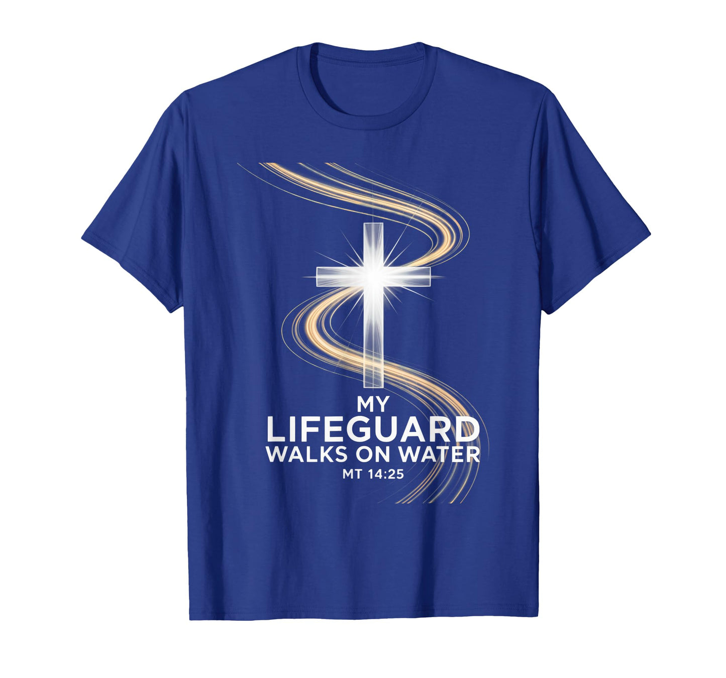 My Lifeguard Walks On Water MT 14:25 Jesus Savior Cross T-Shirt