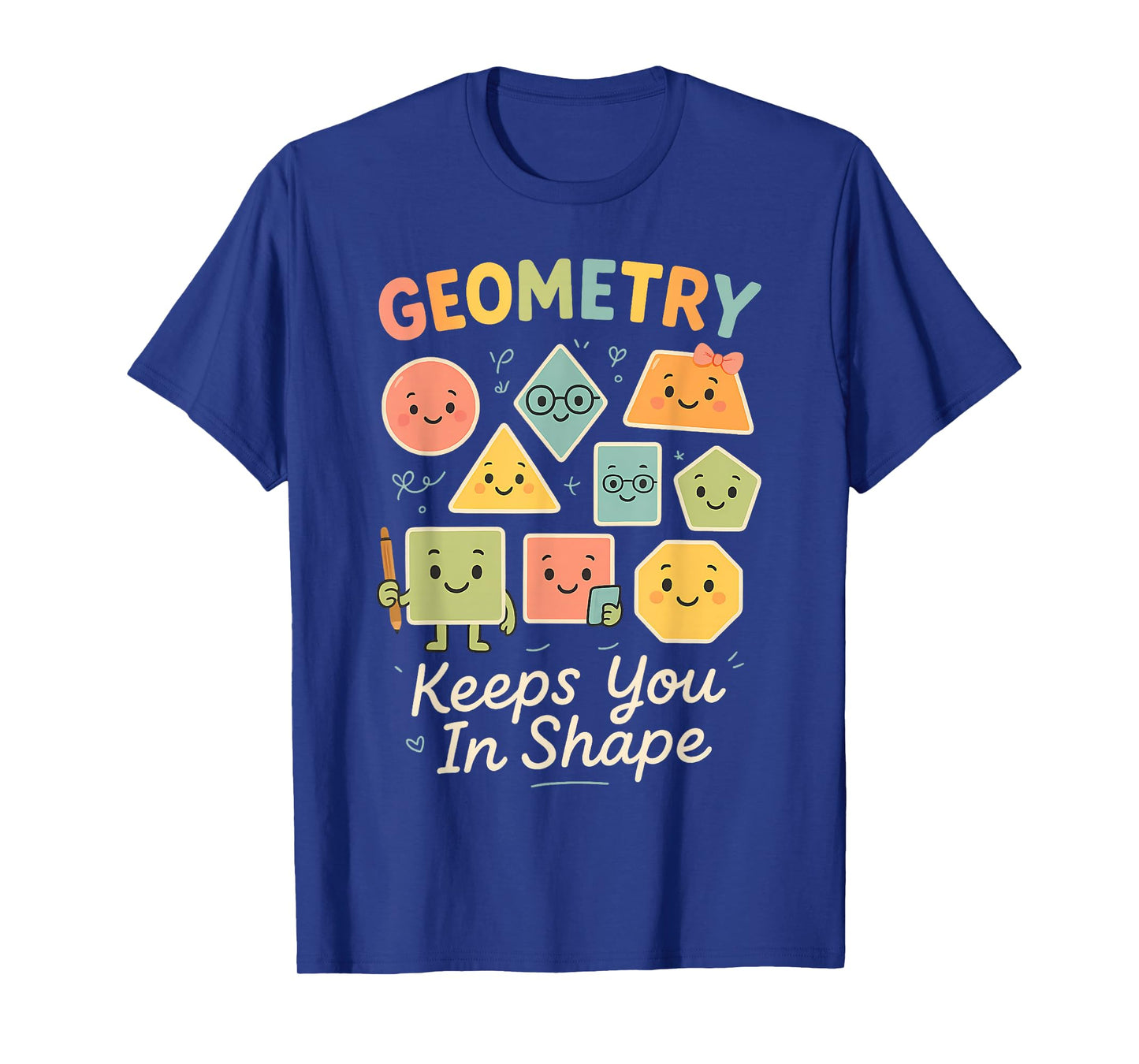 Funny geometric shapes Geometry keeps you in shape T-Shirt