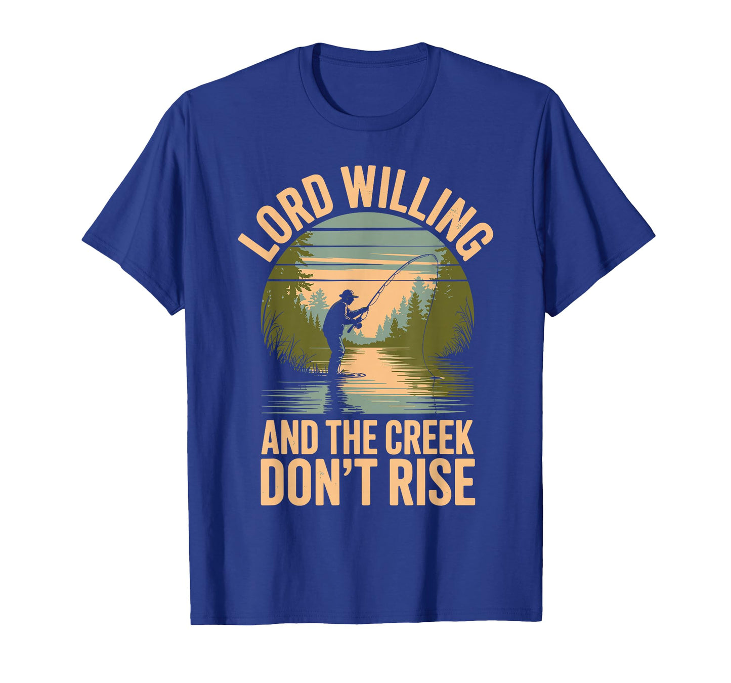 Good Lord Willing and The Creek Don’t Rise Fishing Faith T-Shirt