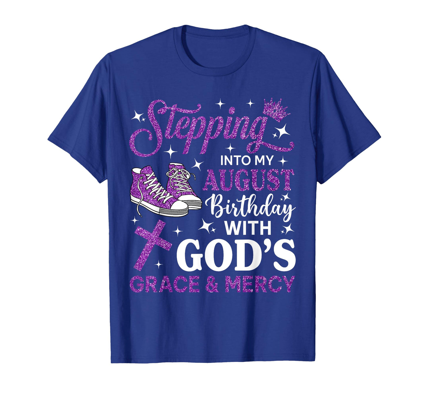 Stepping Into My August Birthday Sneakers Religious Birthday T-Shirt