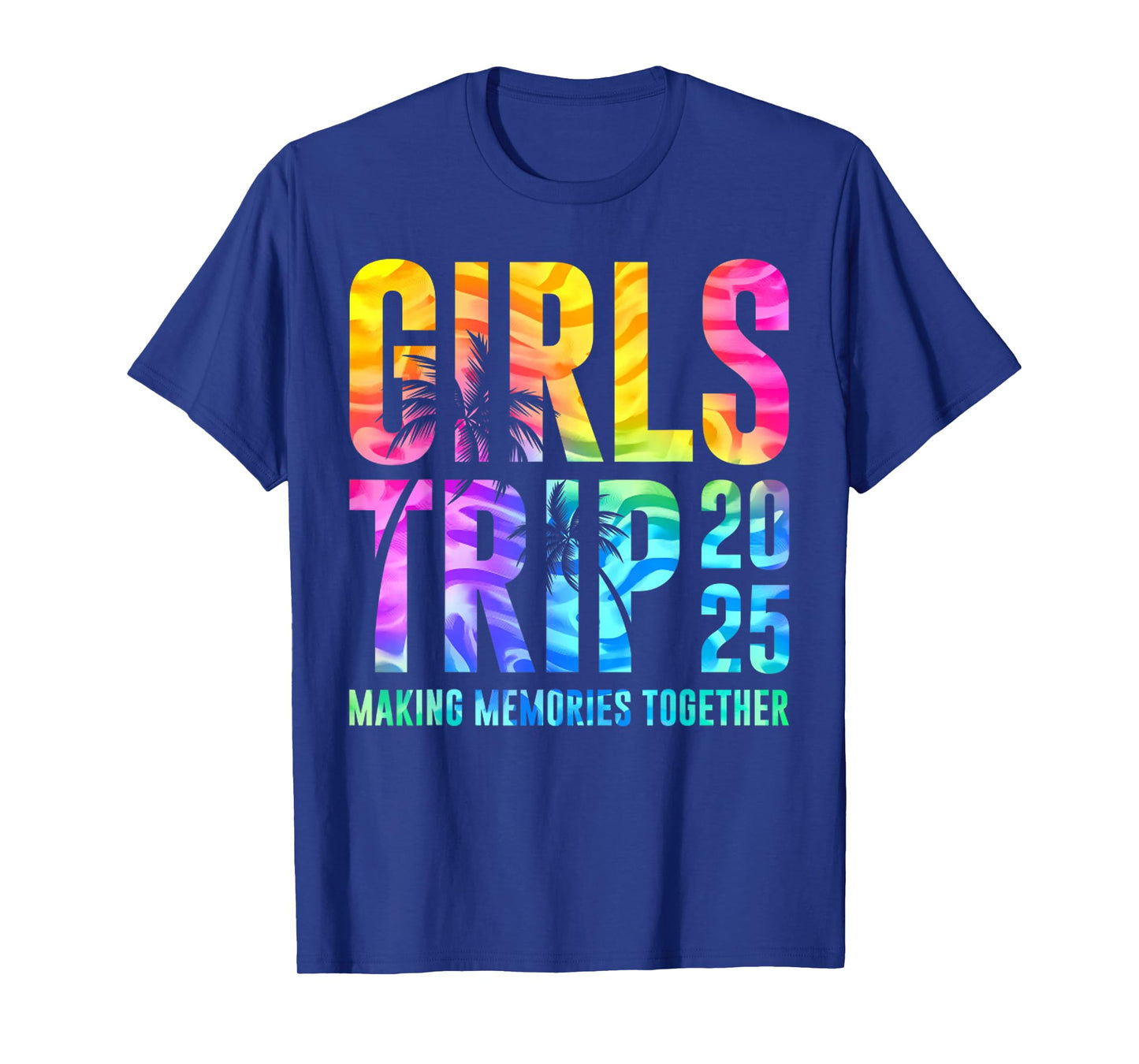 Funny Girls Trip 2025 Making Memories Tie Dye Summer T-Shirt