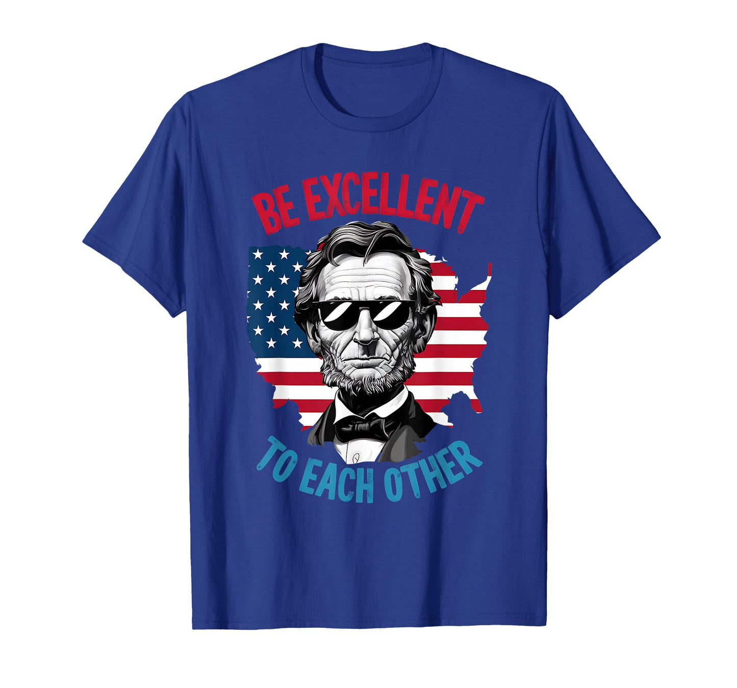 be excellent to each other US Map Flag Abe Abraham Lincoln T-Shirt