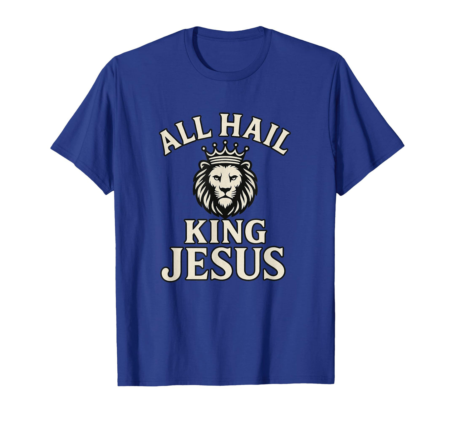 All Hail King Jesus Worship Faith Design T-Shirt