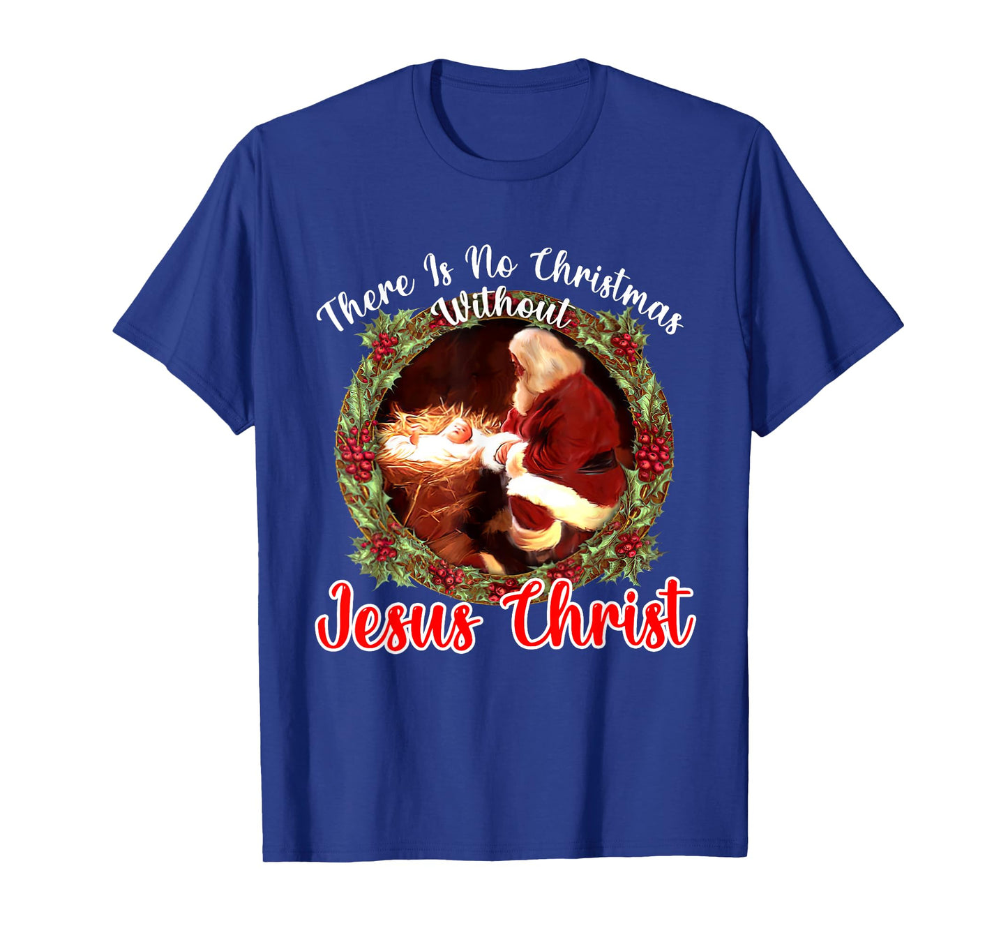 There Is No Christmas Without Christ Christmas Vibes Family T-Shirt
