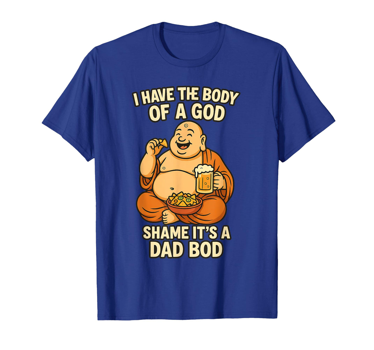 I Have Body of A God Dad BOD Beer & Nachos Buddha Gifts T-Shirt