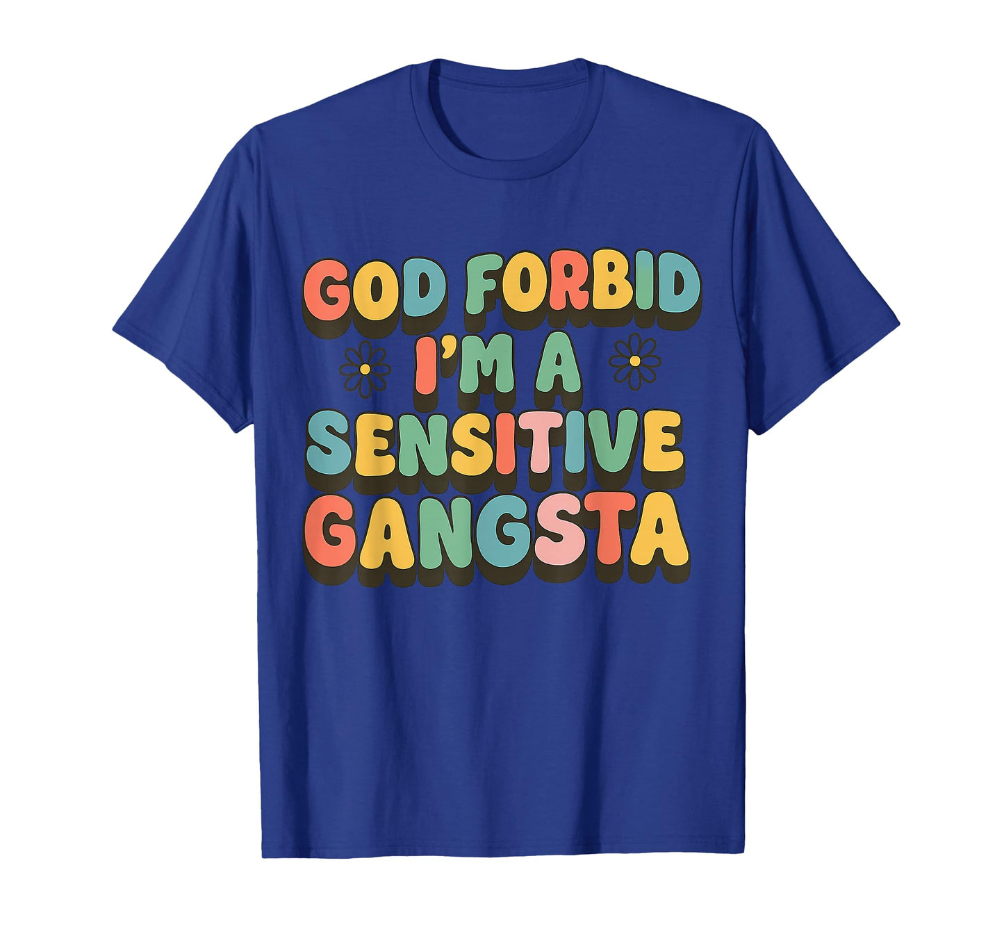 Retro Funny God Forbid I'm A Sensitive Gangsta T-Shirt