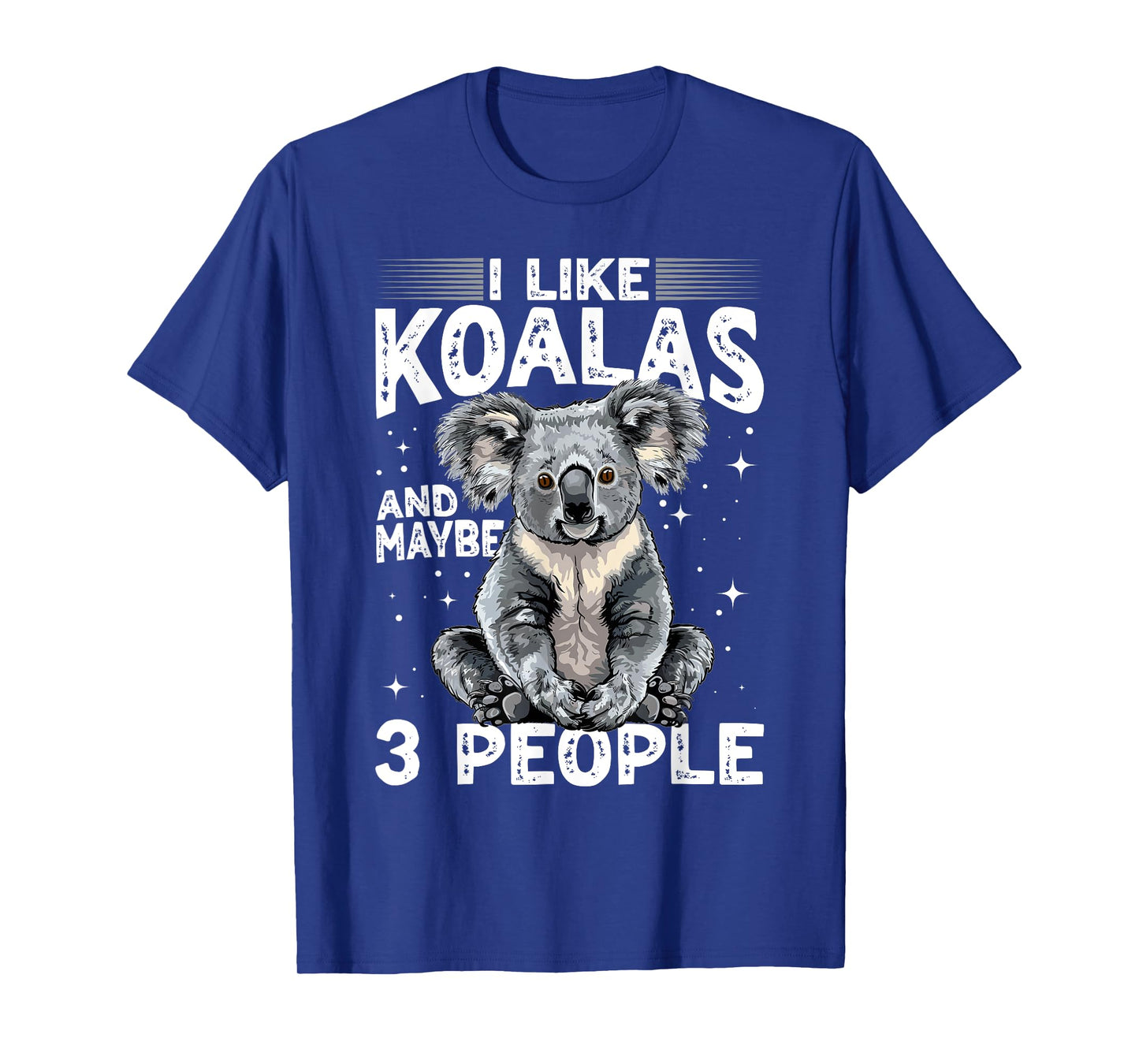Funny Koala Animal I Like Koalas And Maybe 3 People T-Shirt