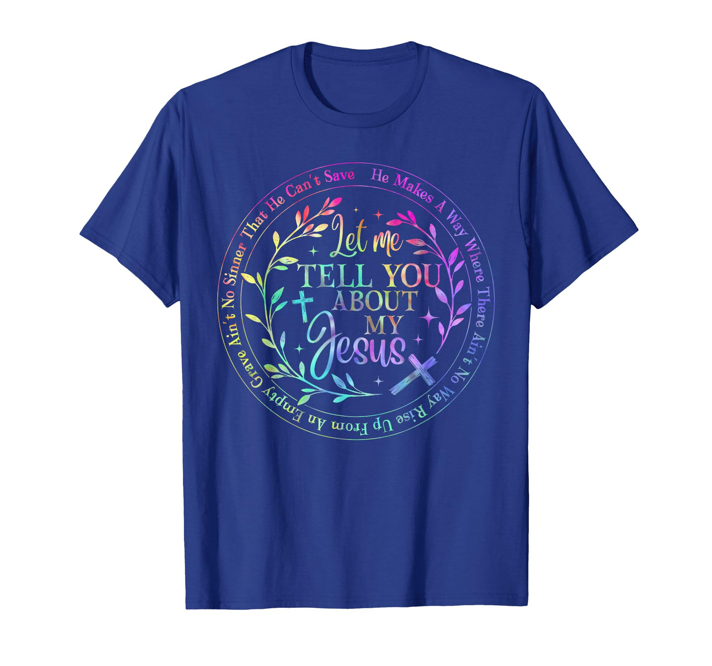 Let Me Tell You About My Jesus God Christian Men Women T-Shirt