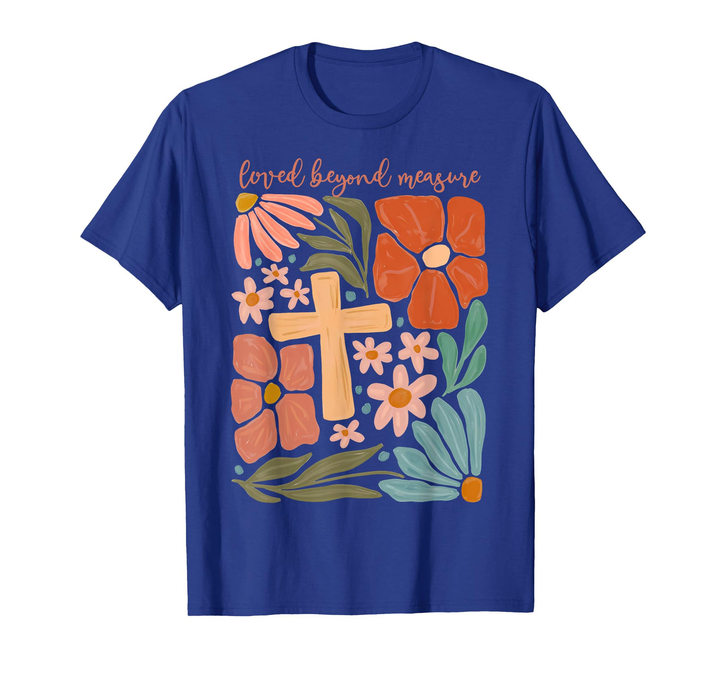 Flowers Loved Beyond Measure Bible Verse Religious Christian T-Shirt