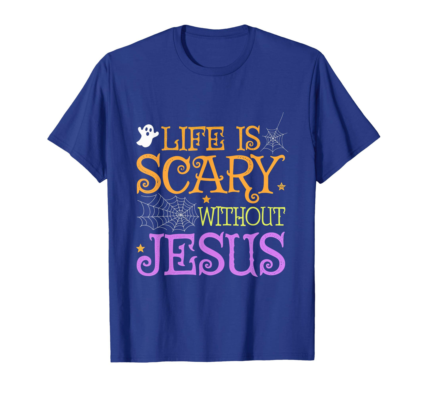 Life Is Scary Without Jesus Halloween Faith Christian T-Shirt