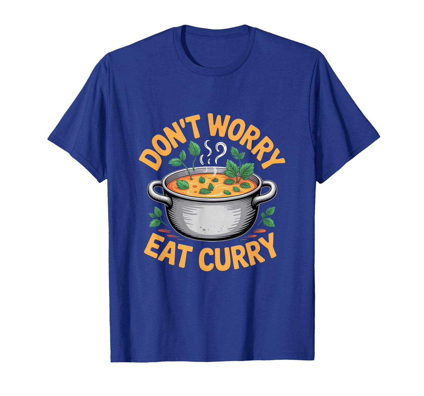Don't Worry Eat Curry Indian Food T-Shirt