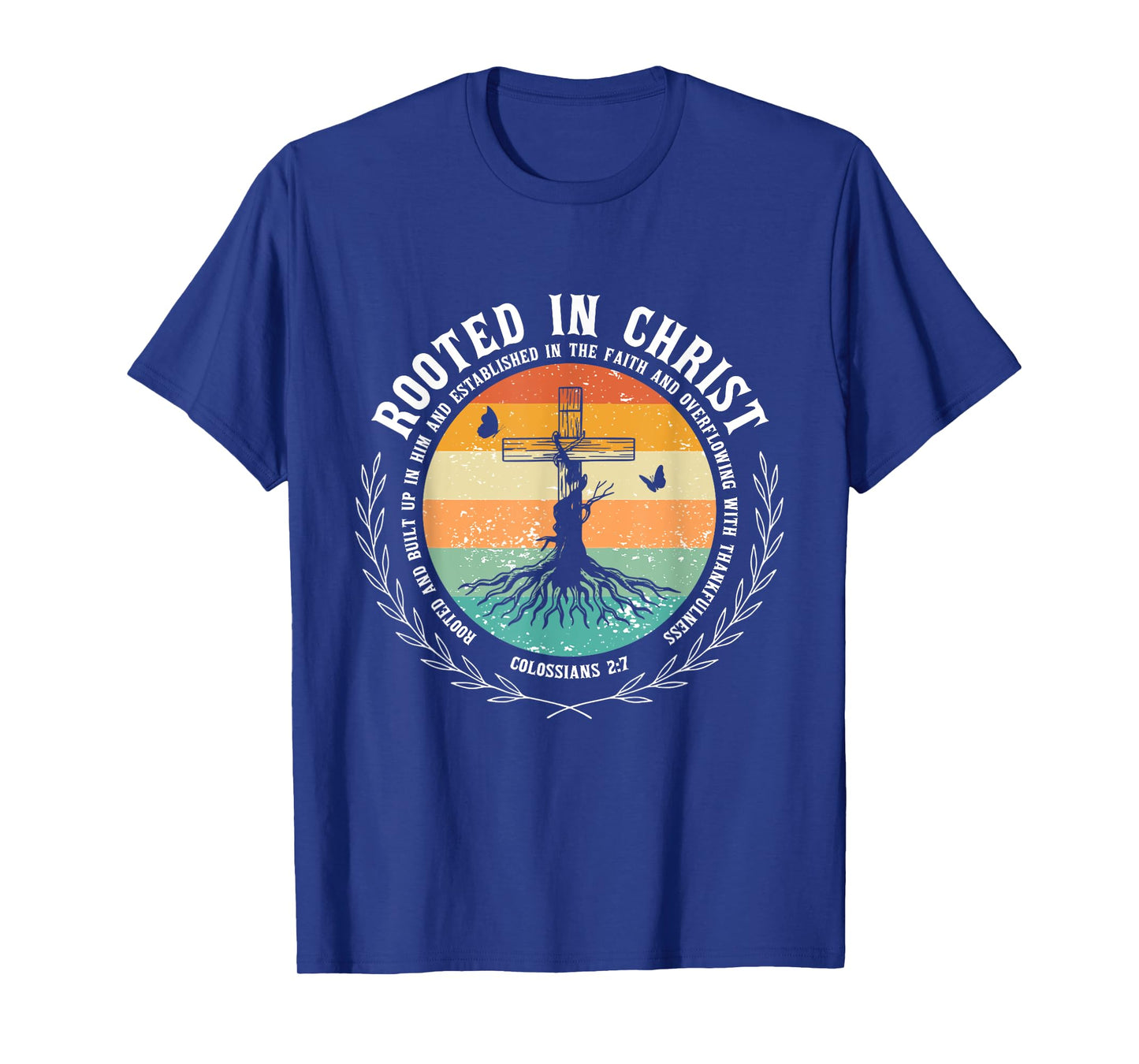 Jesus Cross Pray Bible Verse Christian Rooted in Christ T-Shirt