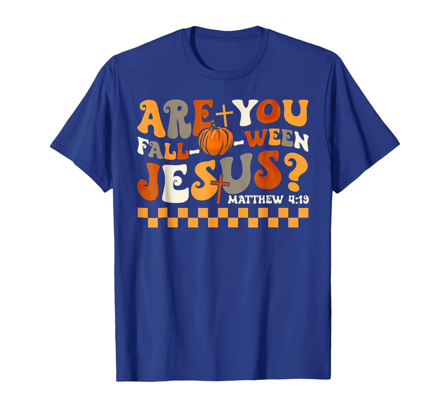 are You Fall-O-Ween Jesus Pumpkin Christian Halloween T-Shirt