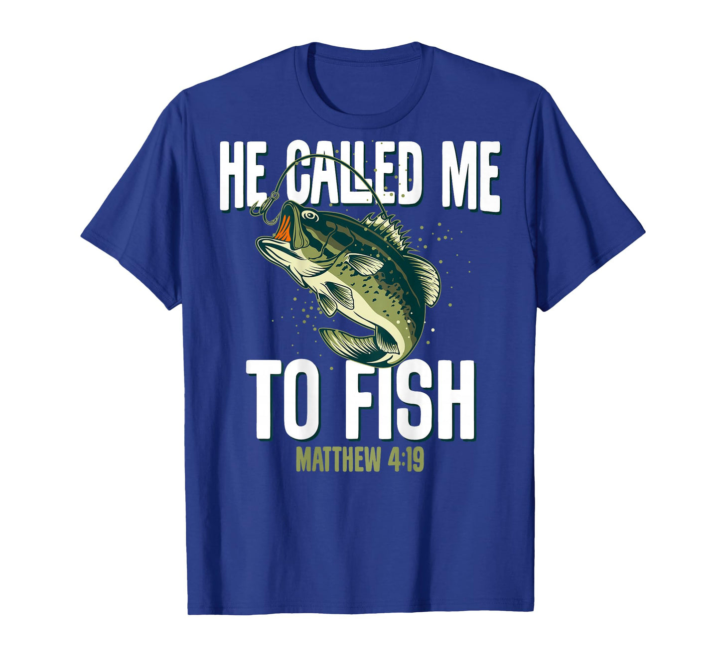 He Called Me to Fish Christian Fishing Lover (Print On Back) T-Shirt