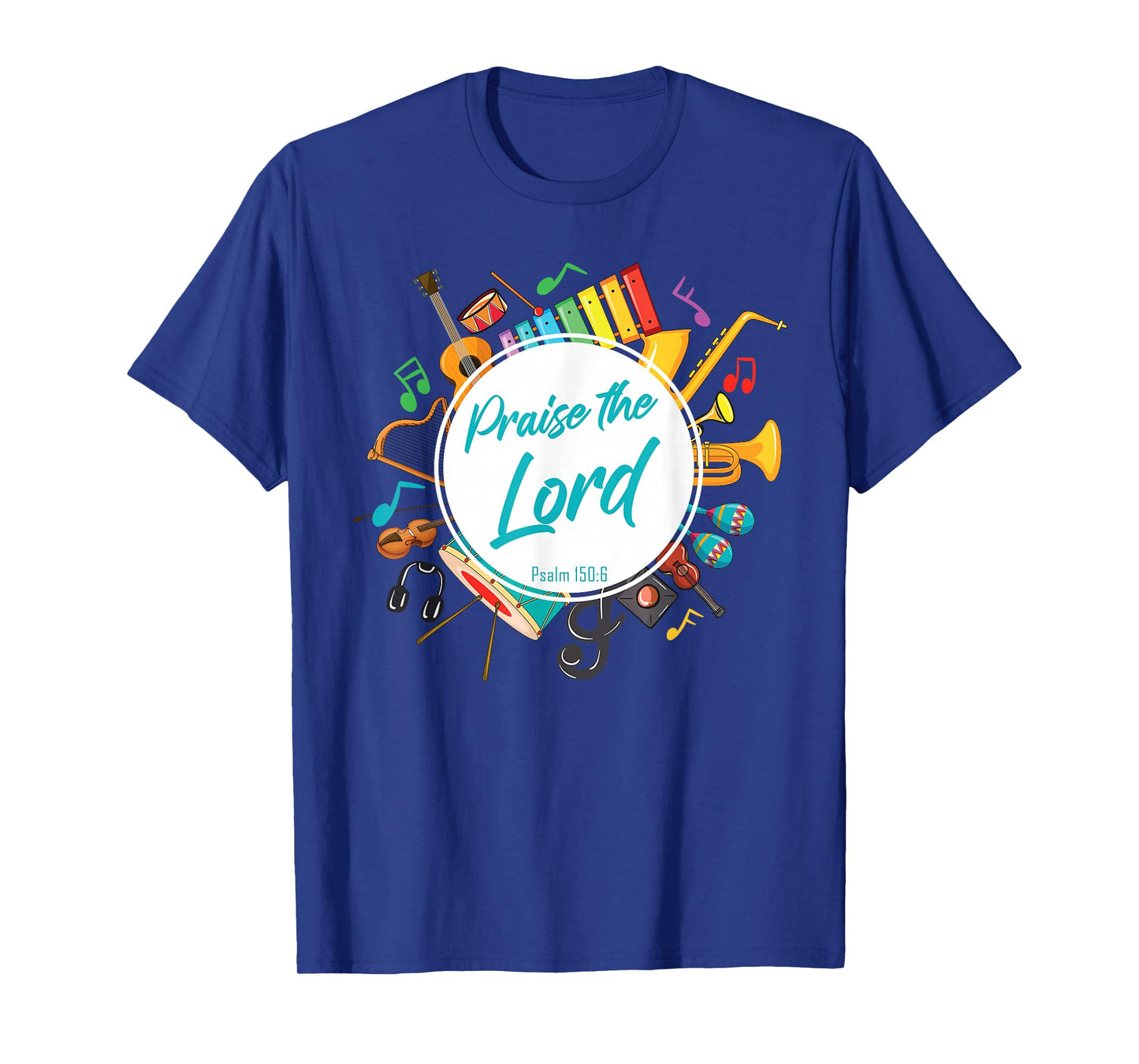 Praise The Lord β Psalm 150:6 Christian Church Worship Color T-Shirt