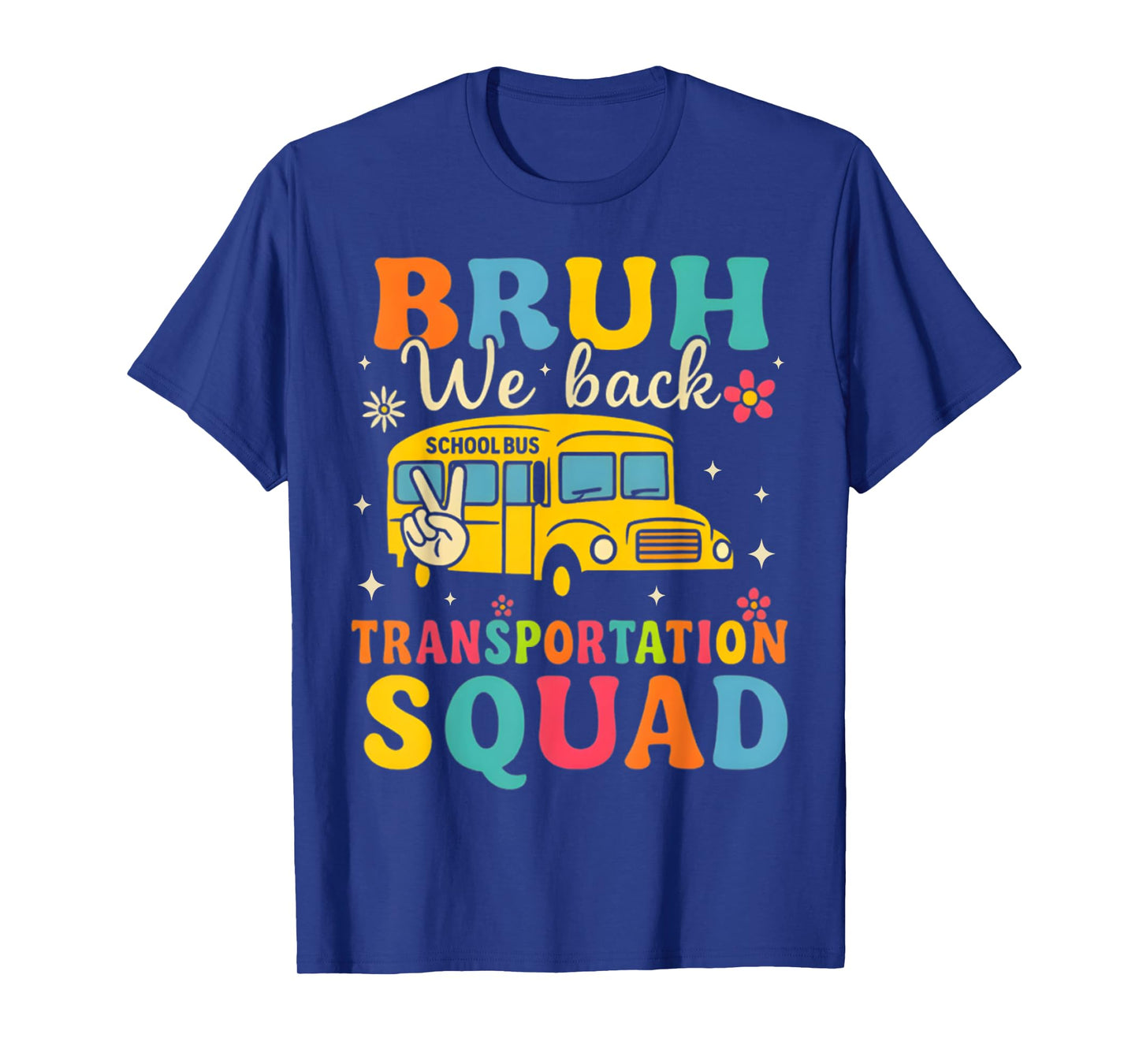Bruh We Back Transportation Squad Back to School Bus Driver T-Shirt