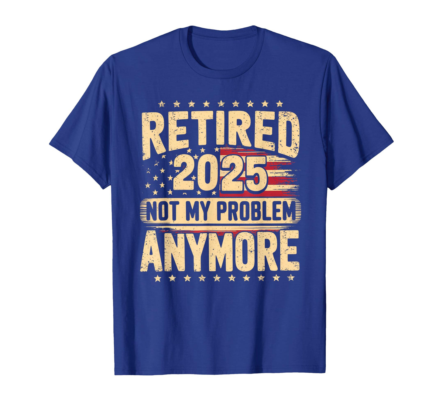 Vintage Retirement Gifts For Dad Men Women Shirt Retired 2025 Not My Problem Anymore Distressed American Flag T-Shirt