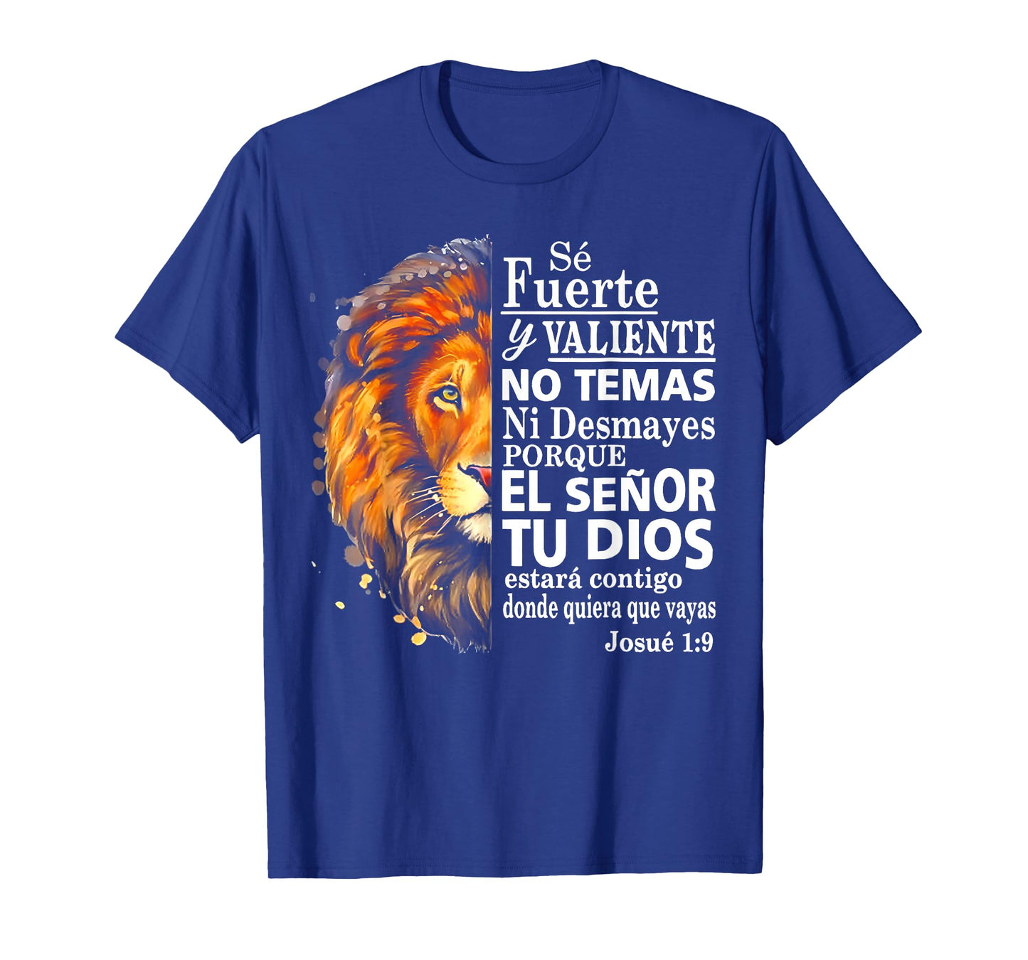 Se Fuerte Y Valiente No Temas Ni Desmayes Porque El Senor Tu T-Shirt