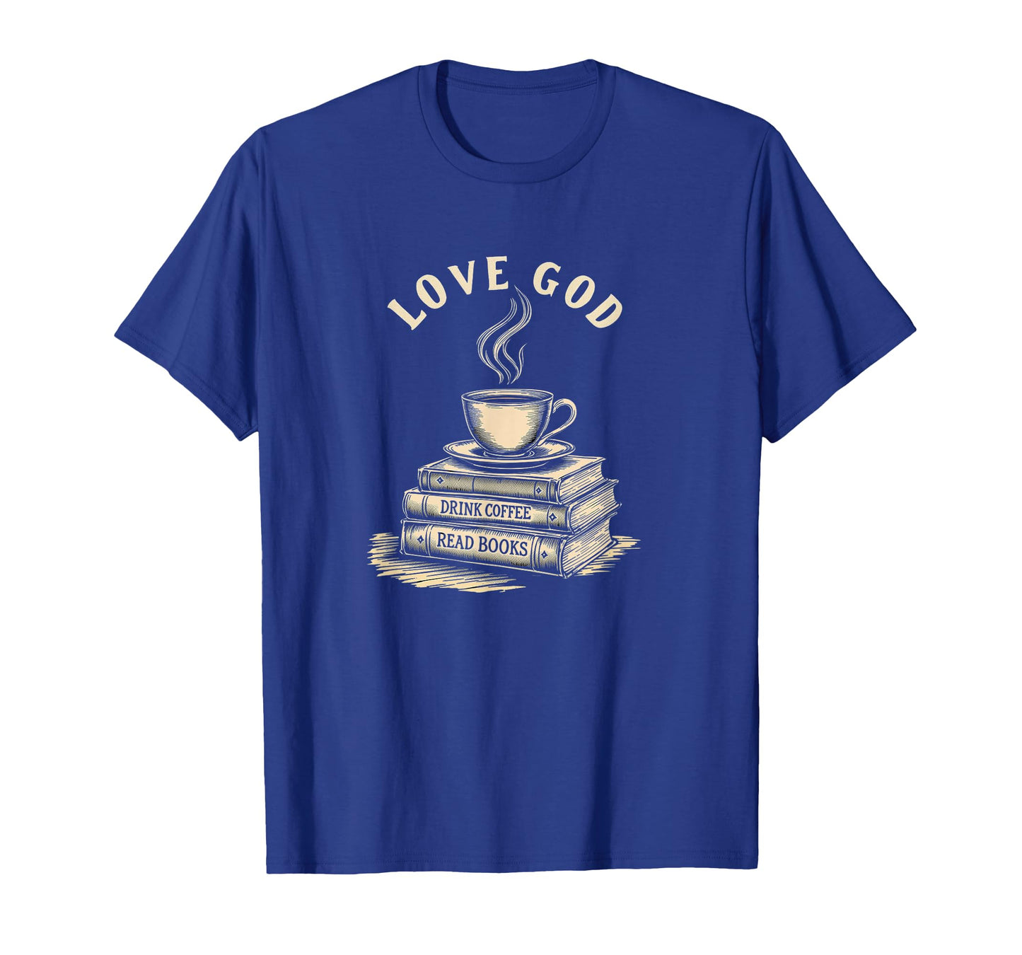 Love God Drink Coffee Read Books Graphic Book Reader T-Shirt