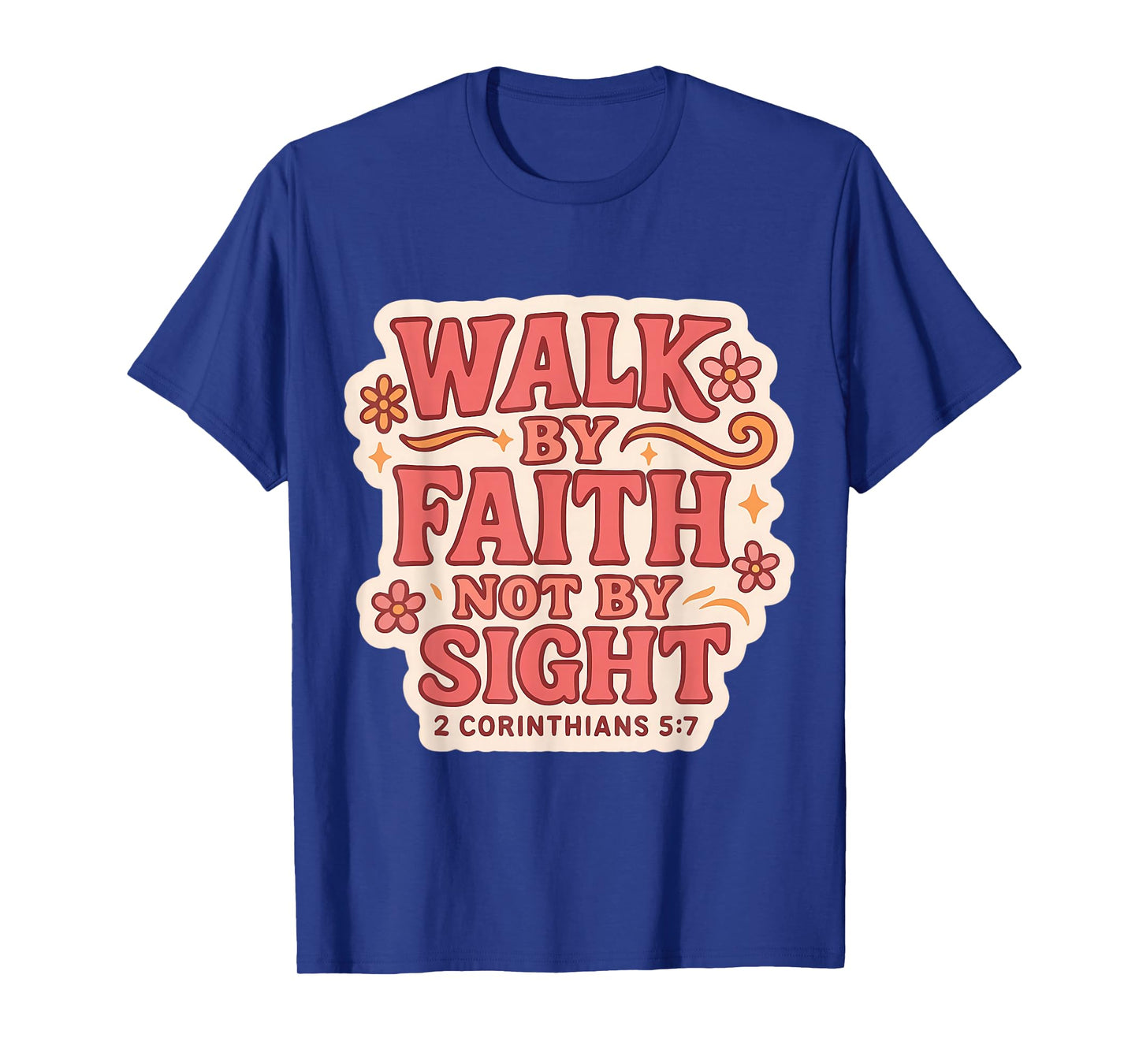Christian Bible Verse Quote Walk by Faith Not by Sight Women T-Shirt