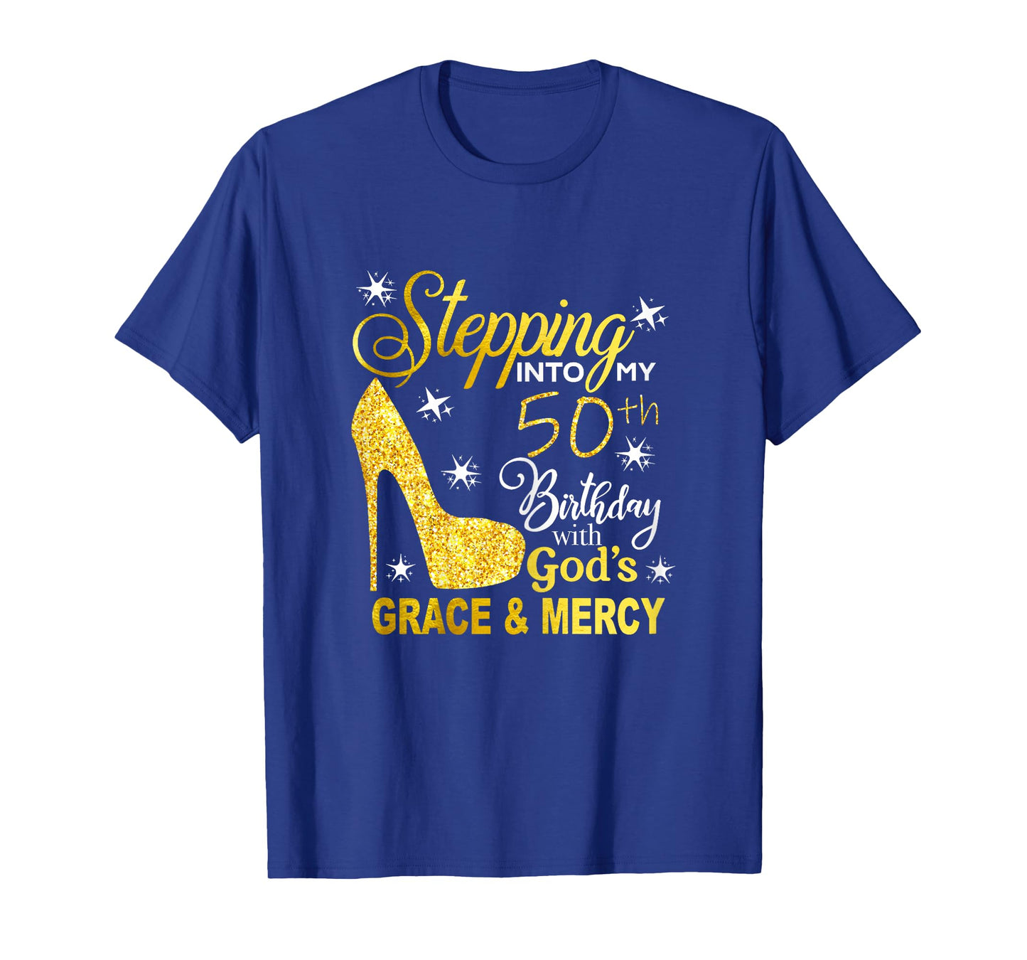 Stepping into my 50th birthday with god's grace and mercy T-Shirt