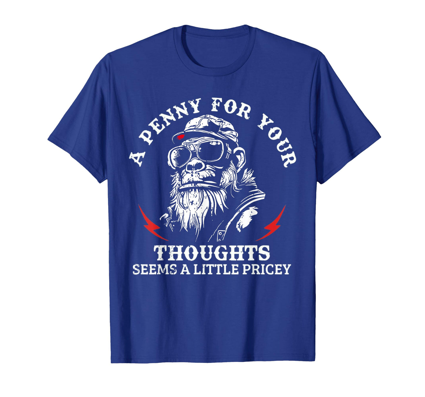 A Penny For Your Thoughts Seems A Little Pricey Funny Monkey T-Shirt