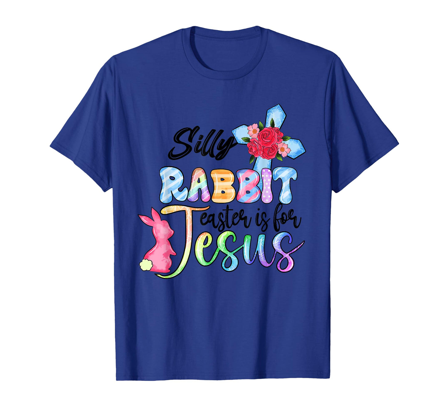 Silly Rabbit Easter Is For Jesus Christian Religious Christ T-Shirt