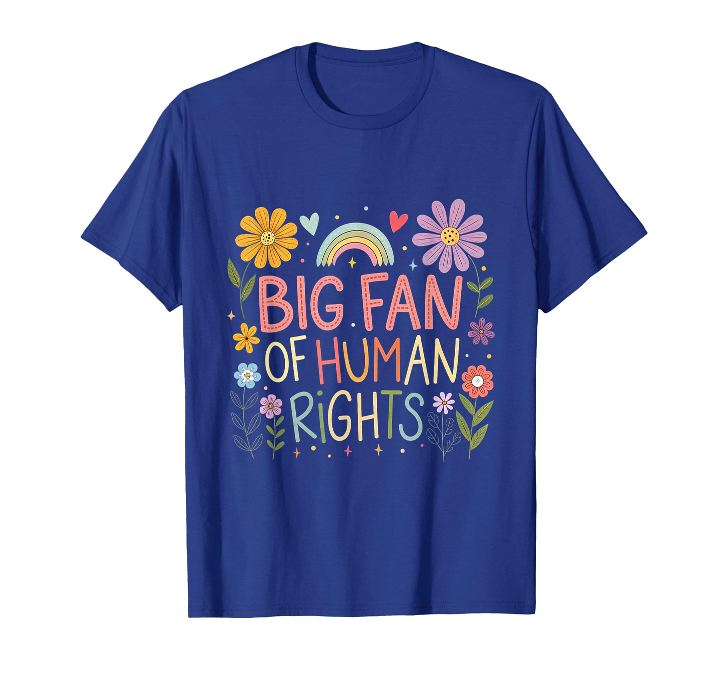 Big Fan of Human Rights Protest Quote Colorful Art T-Shirt