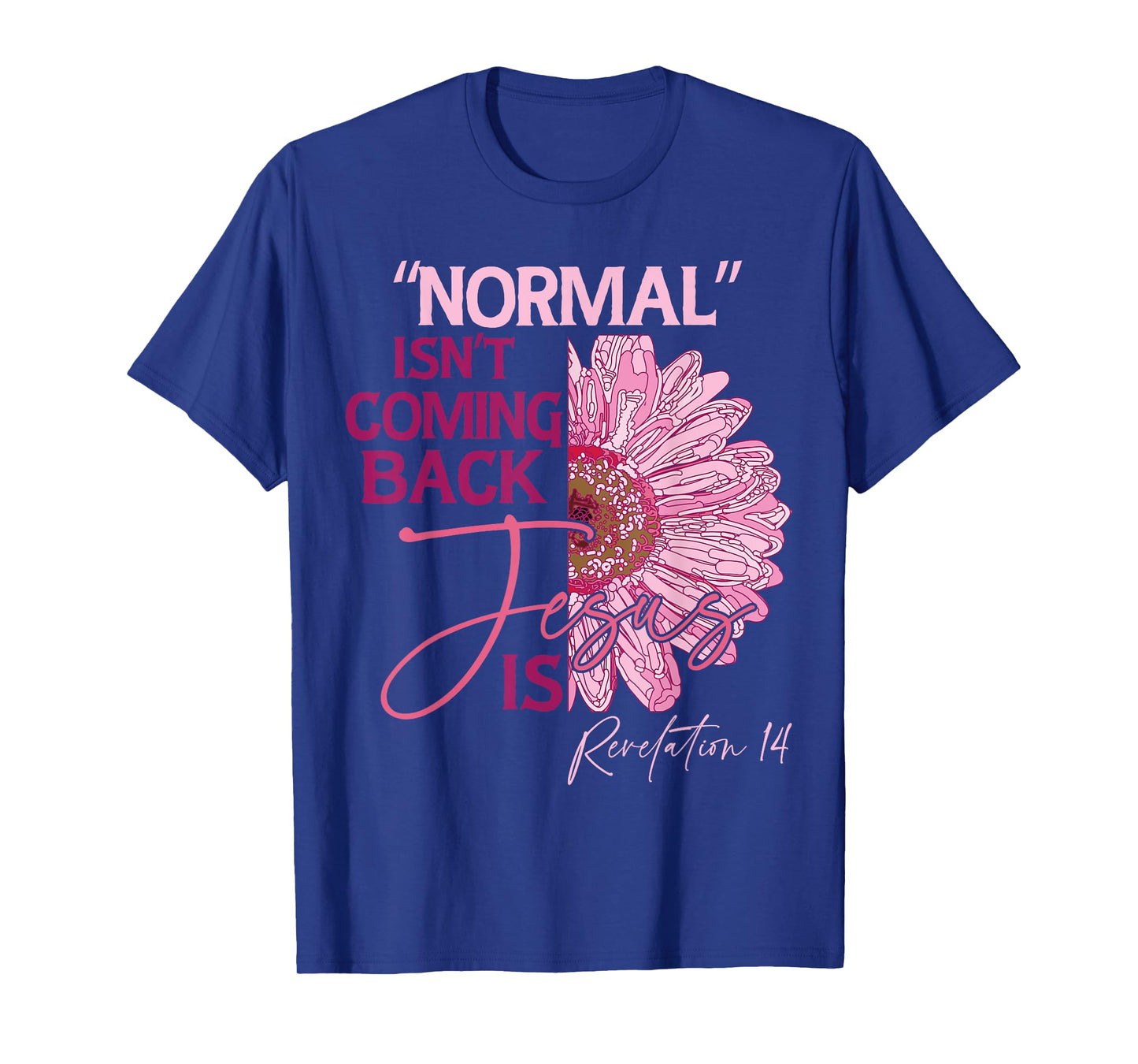 Normal Isn't Coming Back Jesus Is T-Shirt