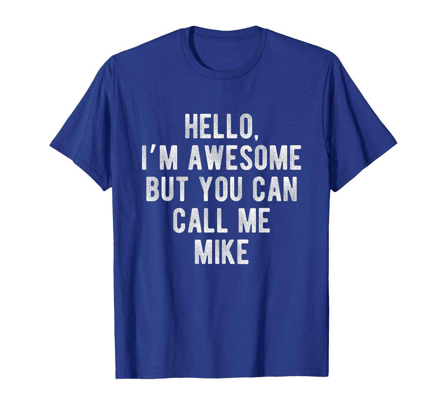 I'm Awesome But You Can Call Me Mike Funny Mike Name T-Shirt