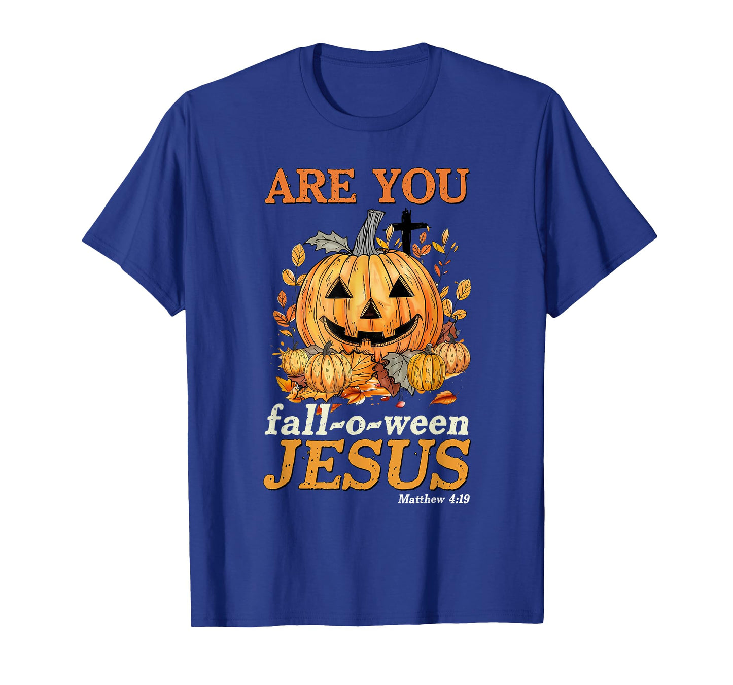 Are You Fall-O-Ween Jesus? Matthew 4:19 Halloween Pumpkin T-Shirt