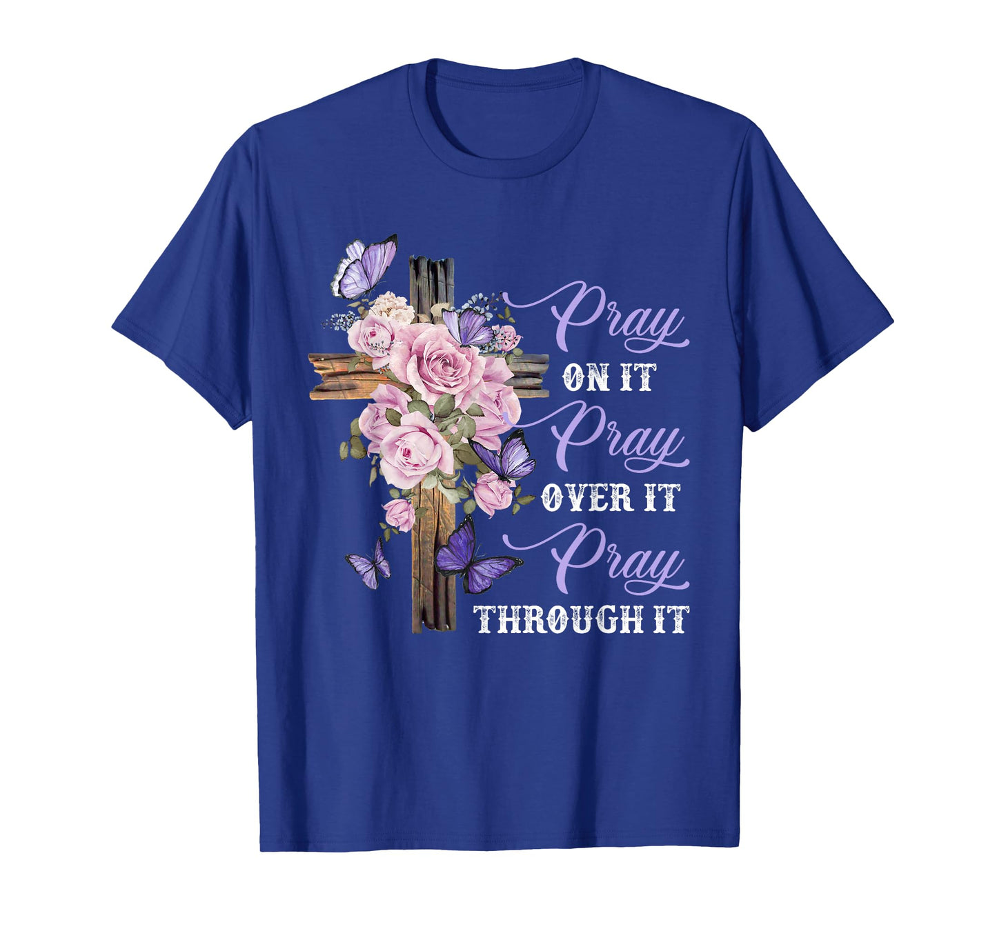 Pray On It Pray Over It Pray Through It Christian T-Shirt