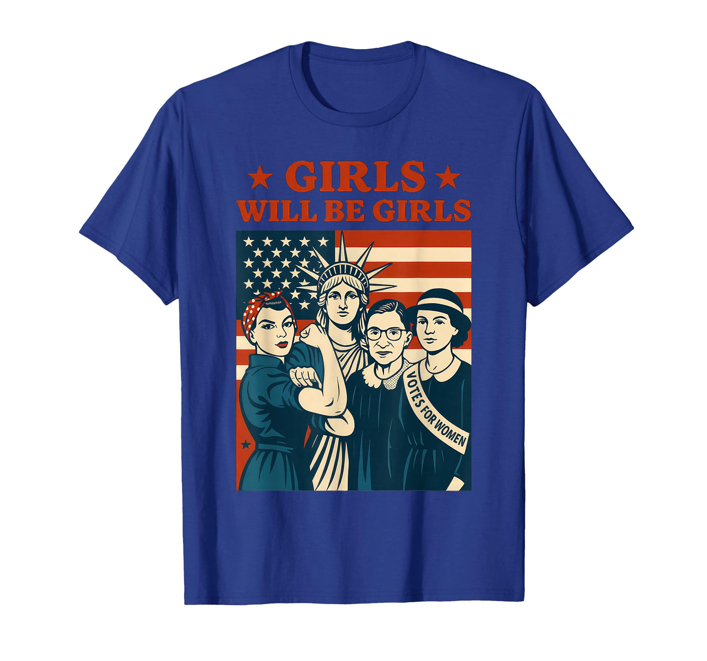 Girl Will be Girls Patriotic Feminist 4th of July Womens T-Shirt