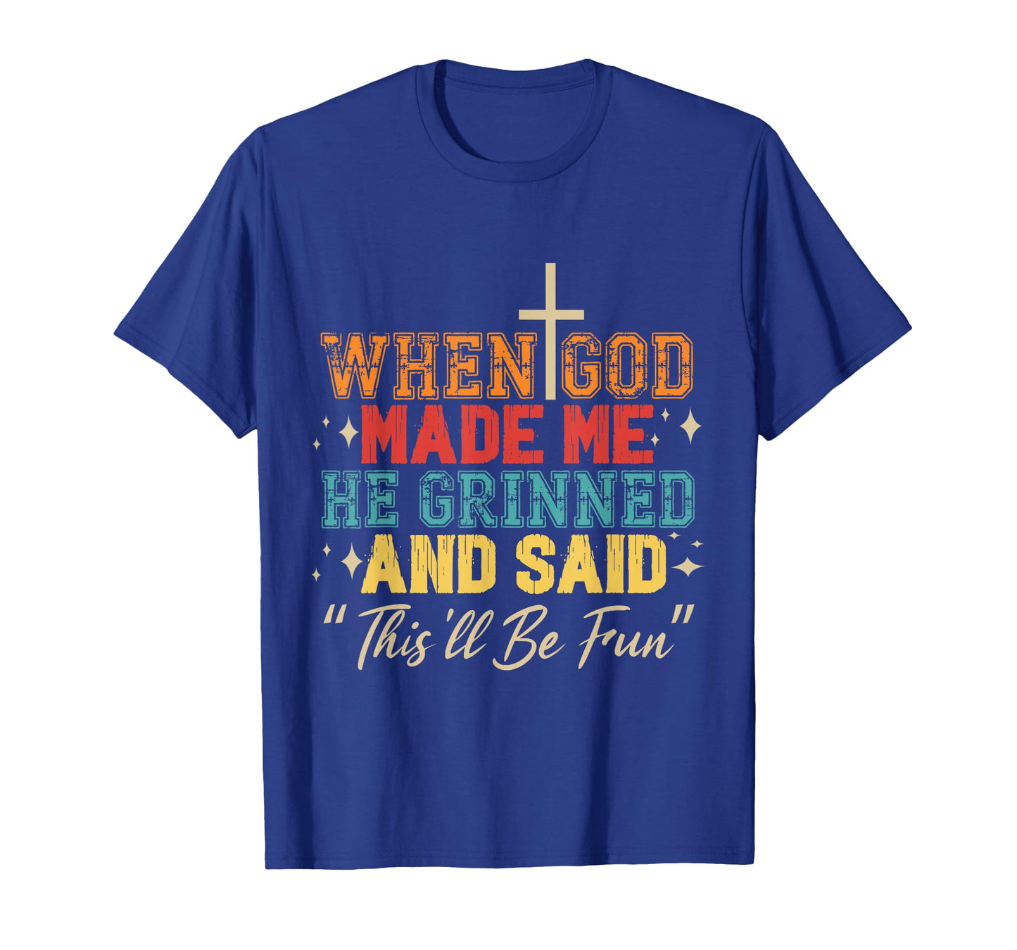 When God Made Me He Grinned T-Shirt