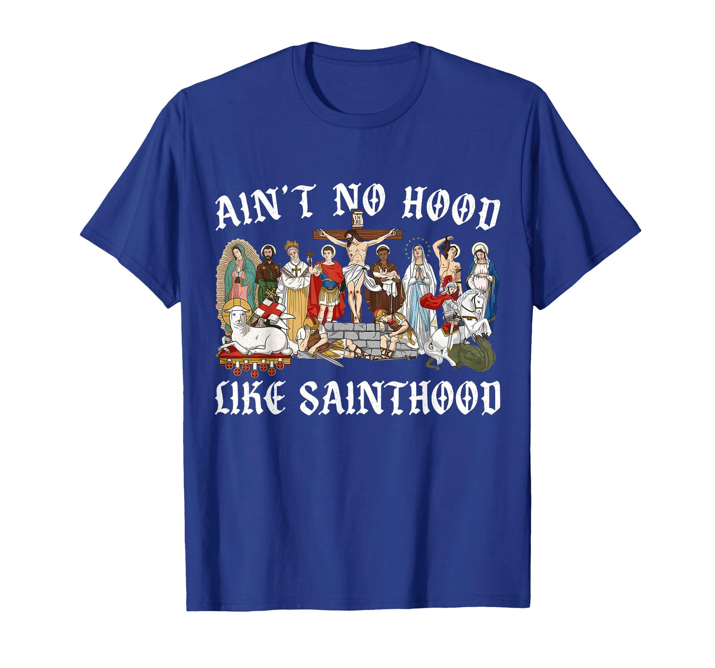 Ain't No Hood Like Sainthood Faith-Based Christian Religious T-Shirt