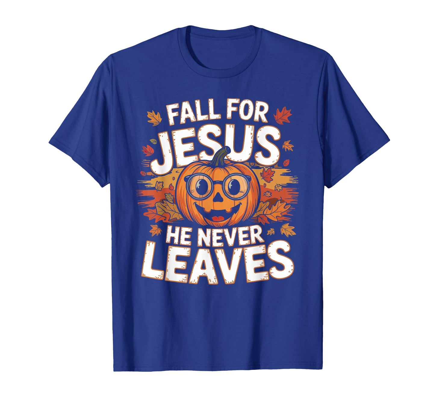 Fall for Jesus He Never Leaves Christian Faith Thanksgiving T-Shirt