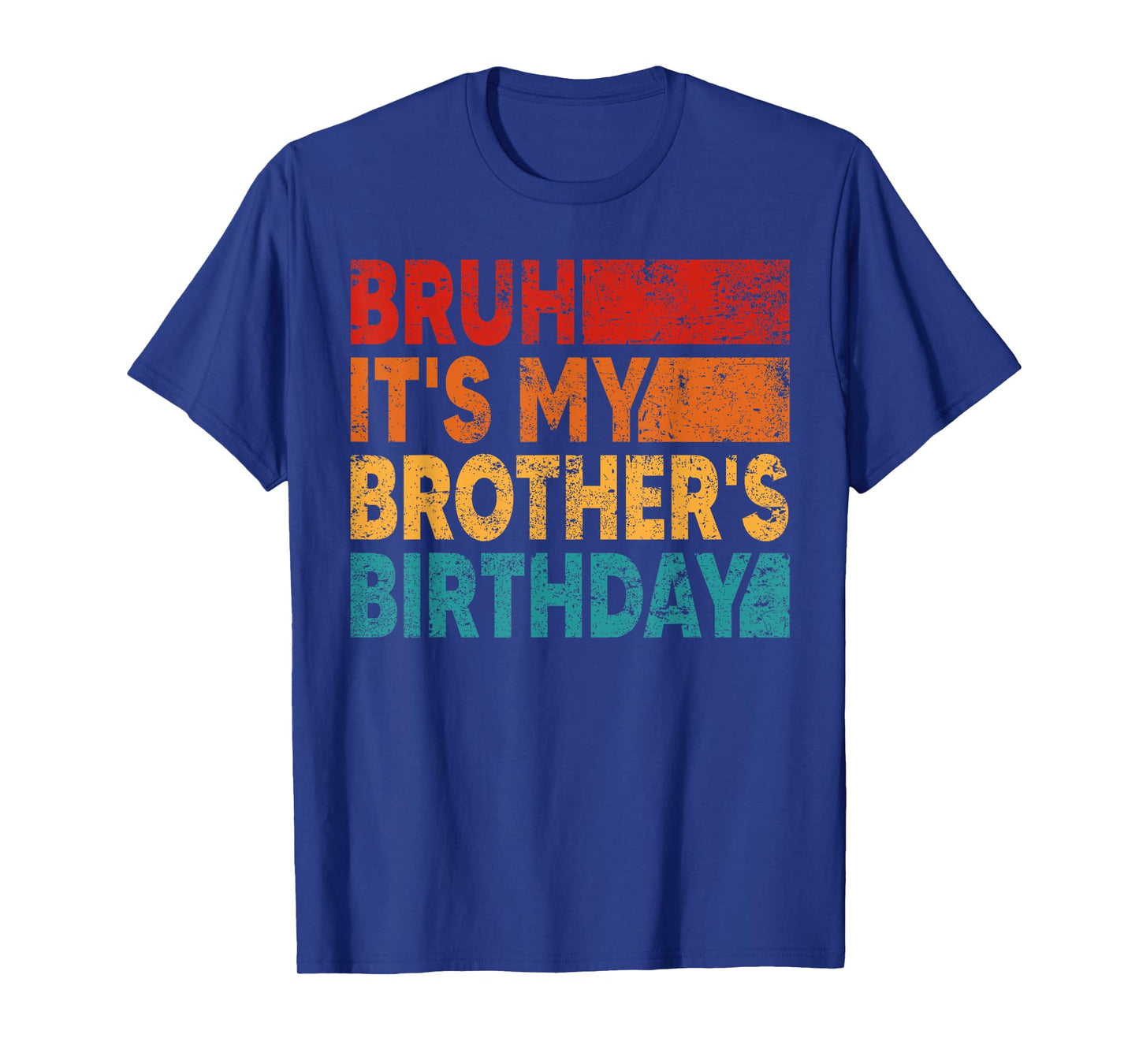 Bruh It's My Brother's Birthday Vintage Birthday Brother T-Shirt