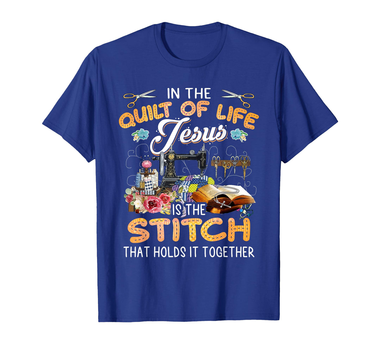 In The Quilt Of Life Jesus Is The Stitch T-Shirt