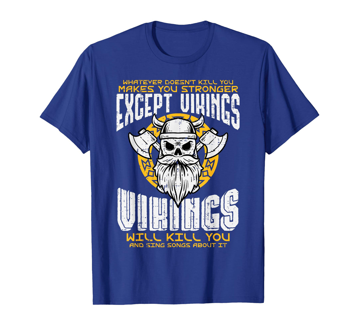 What Doesnt Kill You Makes You Stronger Except Viking Men T-Shirt