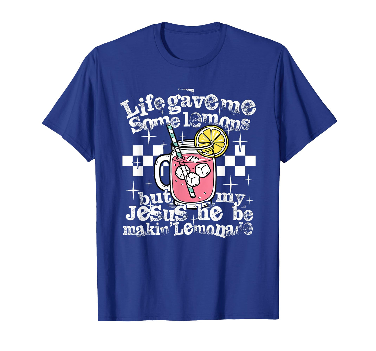 Life Gave Me Some Lemons But My Jesus He Be Makin' Lemonade T-Shirt