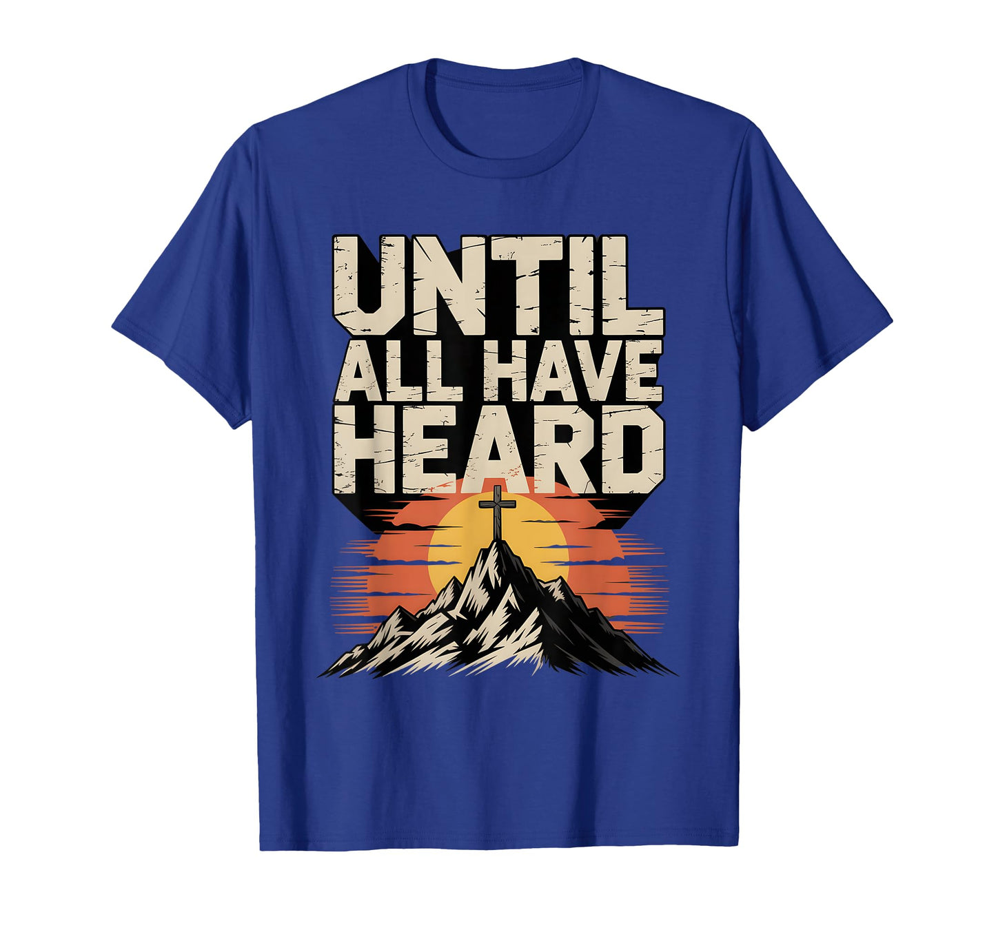 Joyful Christian Faith Jesus Christ Until All Have Heard T-Shirt