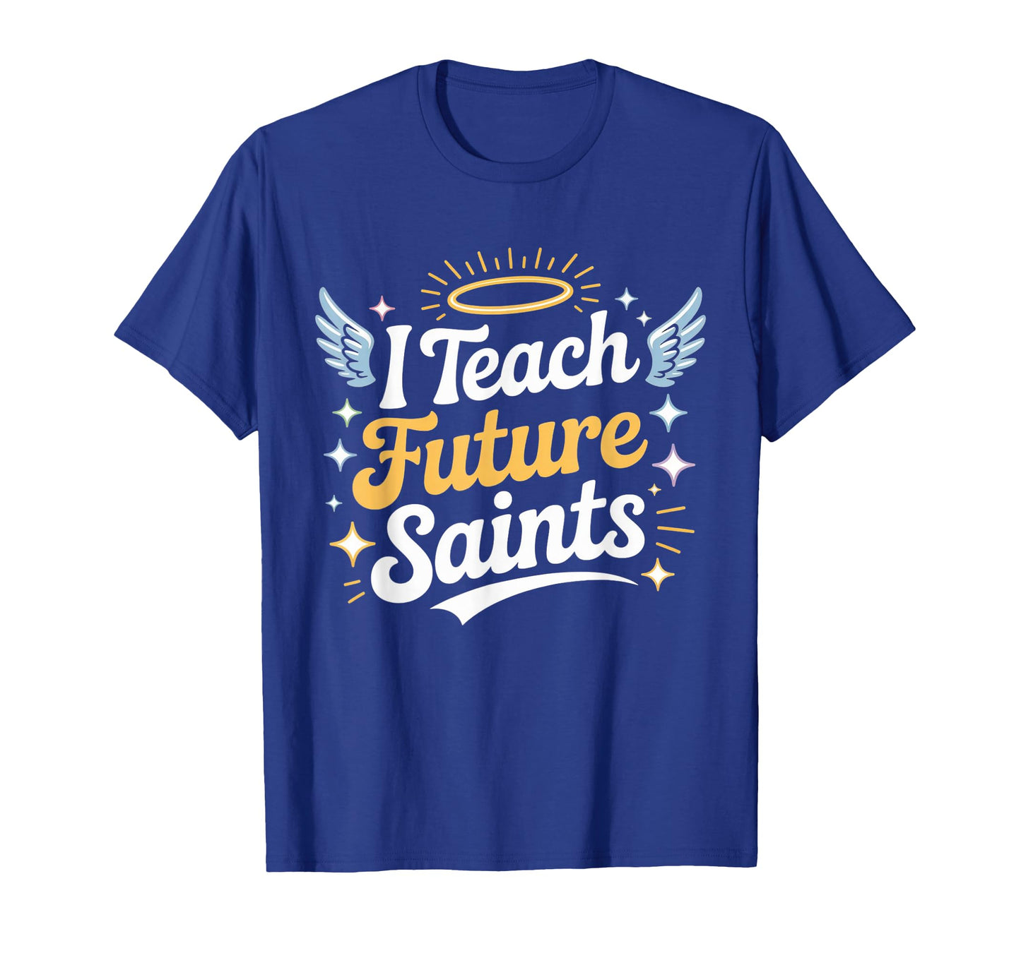I Teach Future Saints Catholic Teacher Design T-Shirt