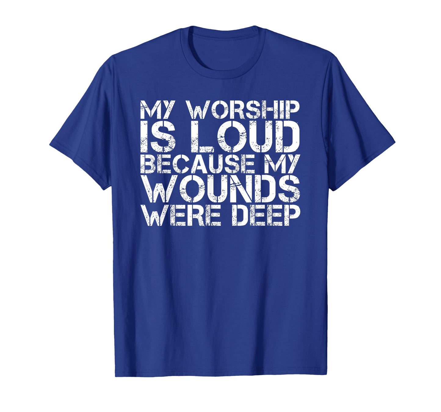 Retro My Worship is Loud Because My Wounds were Deep T-Shirt