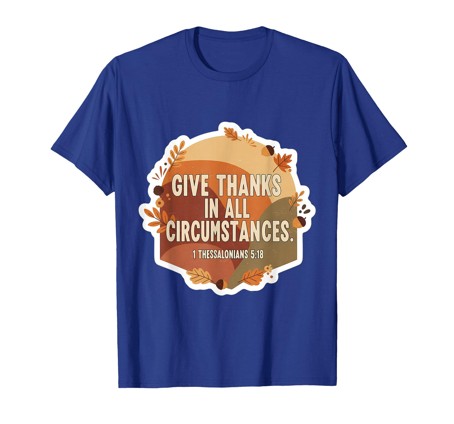 Christian Bible Verse Give Thanks in All Circumstances Quote T-Shirt