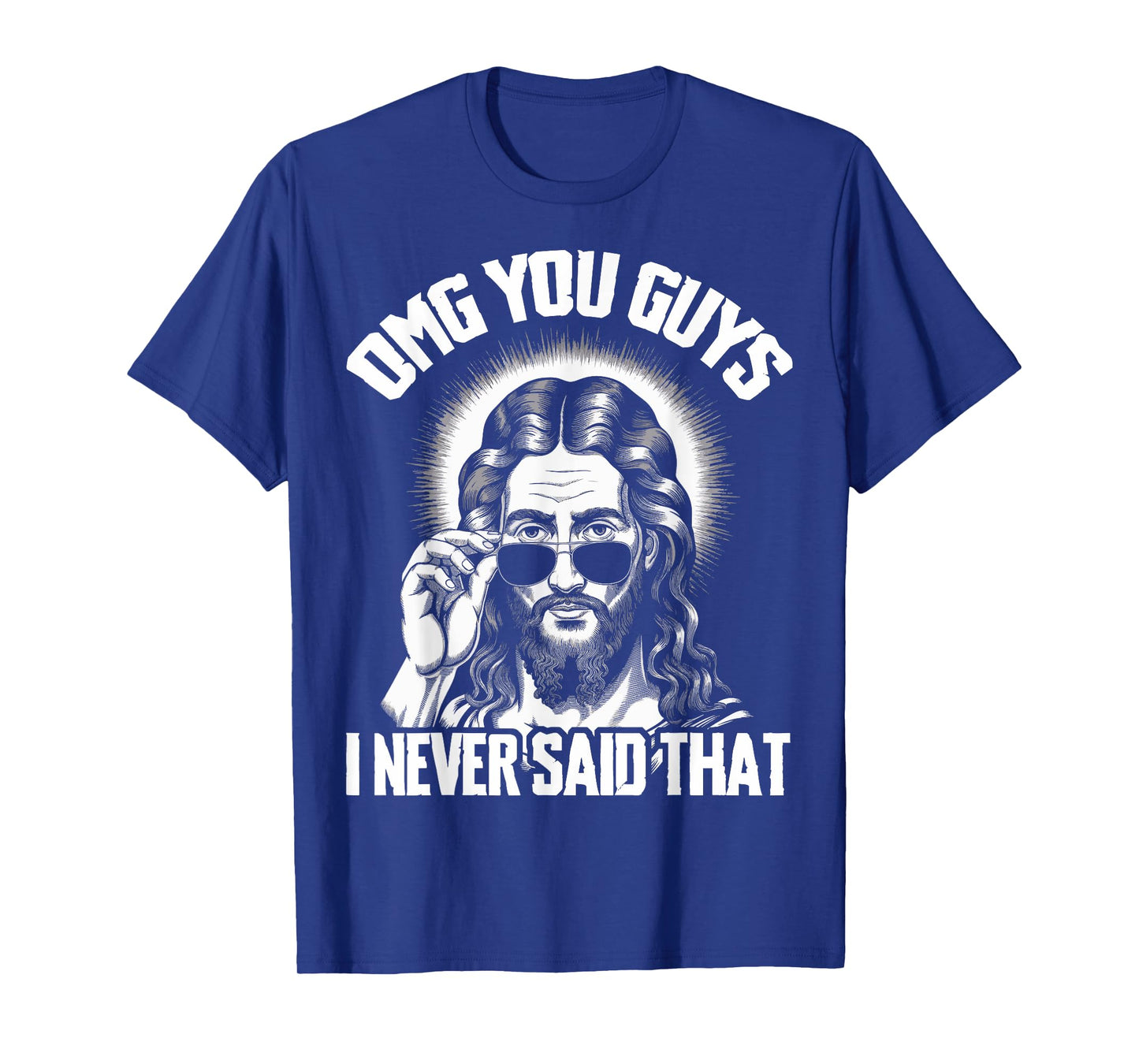 Omg You Guys I Never Said That Jesus T-Shirt