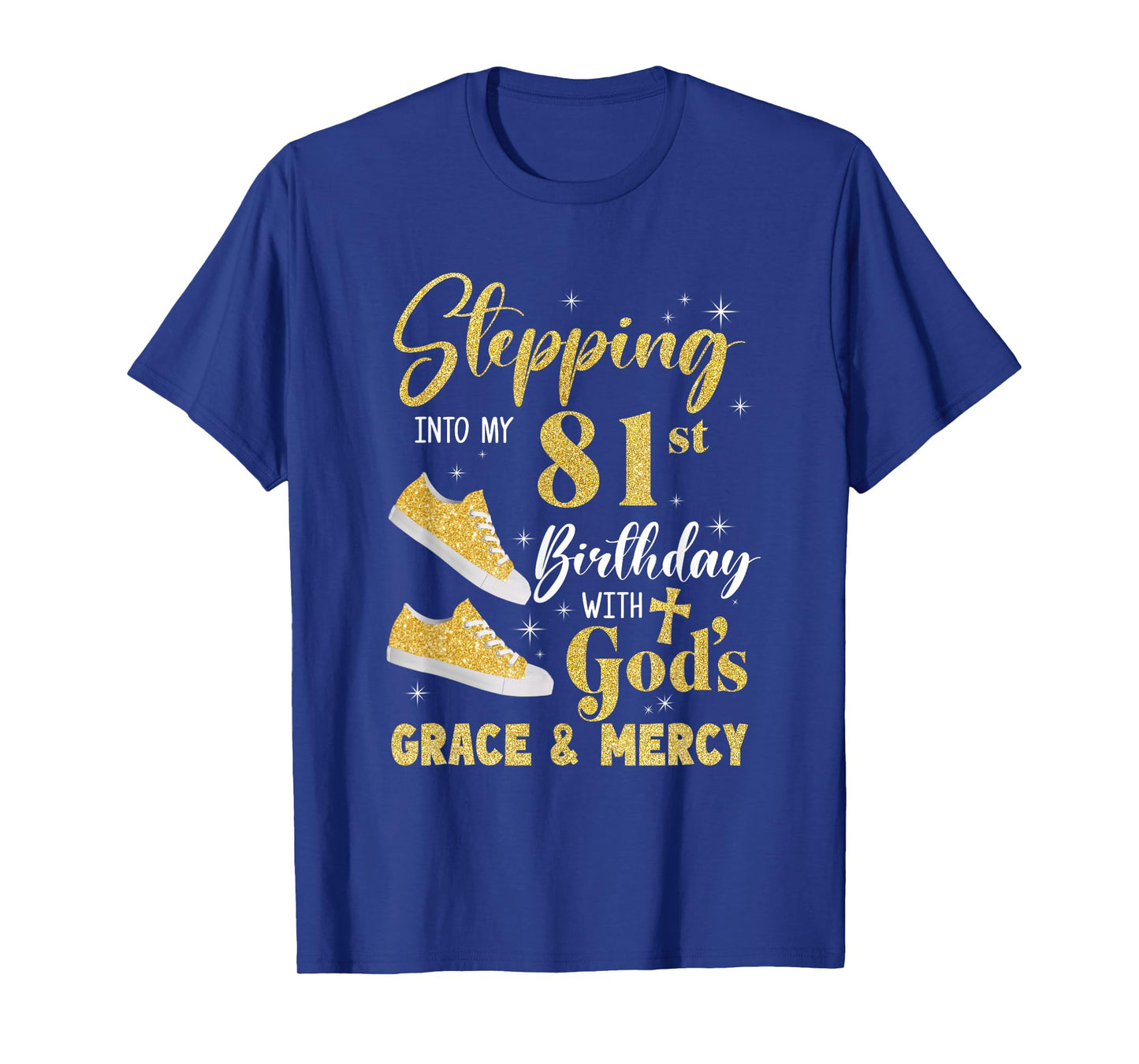 Stepping Into My 81St Birthday With Gods Grace And Mercy T-Shirt